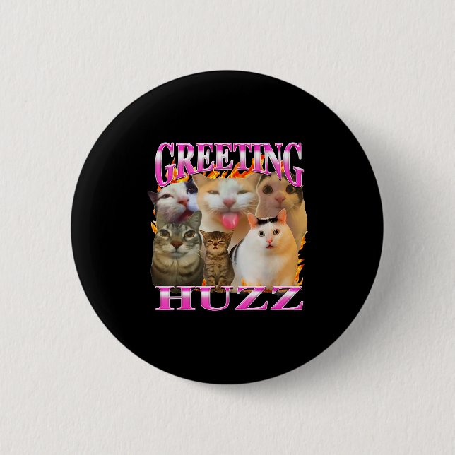 Greetings Huzz Funny Cat Meme Bootleg Graphic Men  6 Cm Round Badge (Front)