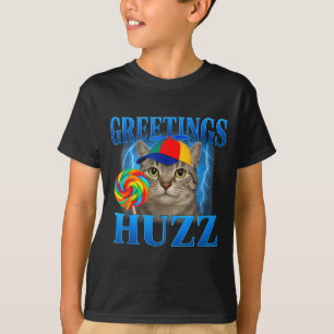 Greetings Huzz Funny Cat Meme Design For Men Women T-Shirt