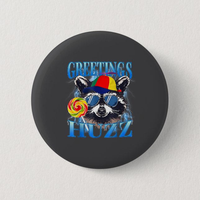 Greetings Huzz Raccoon Meme Chaos Humor Vibes  6 Cm Round Badge (Front)