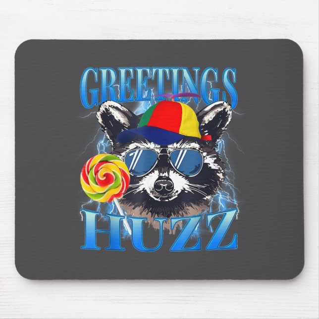 Greetings Huzz Raccoon Meme Chaos Humor Vibes  Mouse Mat (Front)