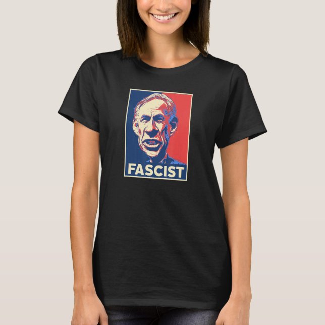 Greg Abbott Fascist Bad Republican Governor of Tex T-Shirt (Front)