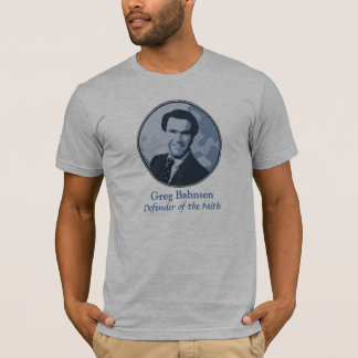 Greg Bahnsen: Defender of the Faith T-Shirt