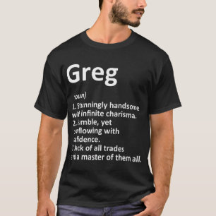GREG Definition Personalized Name Funny Birthday G T-Shirt