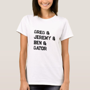Greg & Jeremy & Ben & Gator T-Shirt