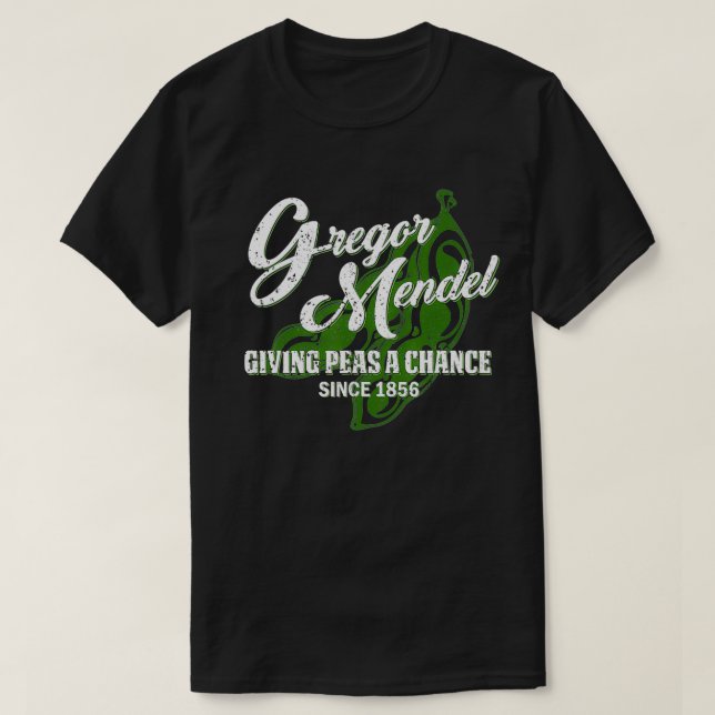 Gregor Mendel Giving Peas a Chance Biology Science T-Shirt (Design Front)
