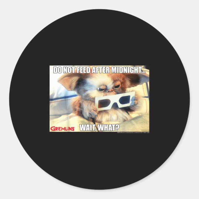 Gremlins Do Not Feed After Midnight Wait What Meme Classic Round Sticker (Front)