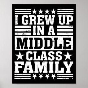Grew Up In a Middle Class Family Funny Family Poster