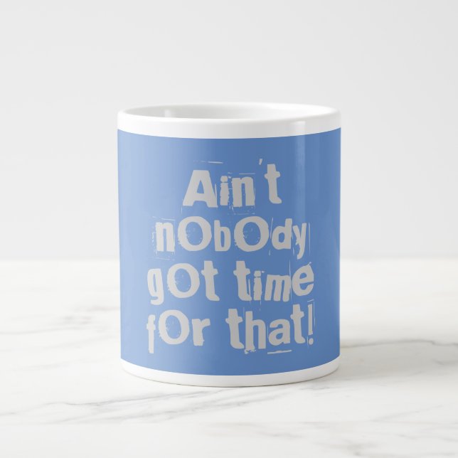 Grey Ain't Nobody Got Time For That Speciality Mug (Front)