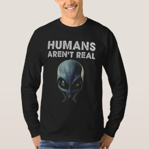 Grey Alien Face Humans Aren't Real Funny T-Shirt