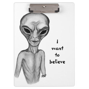 Grey Alien , I want to believe Clipboard
