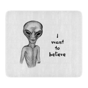 Grey Alien , I want to believe Cutting Board