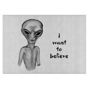 Grey Alien , I want to believe Cutting Board