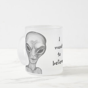 Grey Alien , I want to believe Frosted Glass Coffee Mug