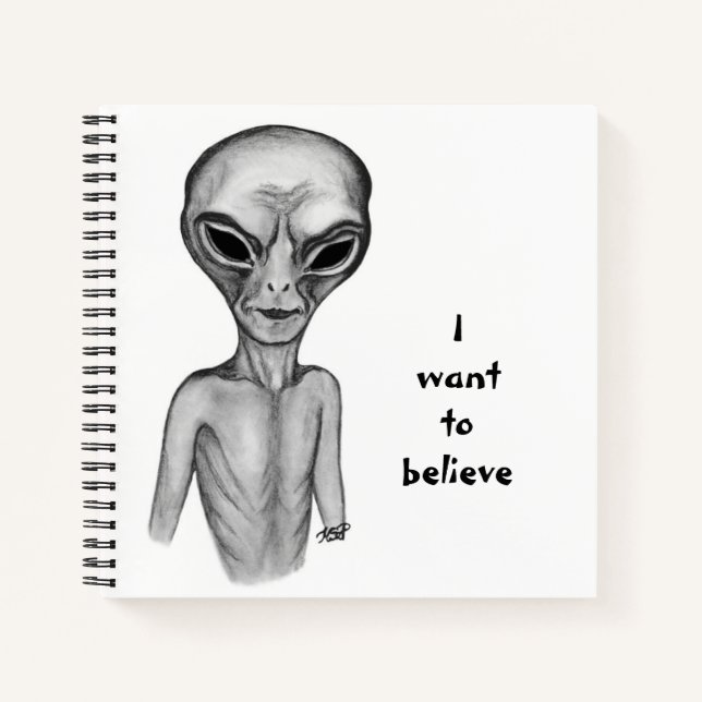 Grey Alien , I want to believe  Notebook (Front)
