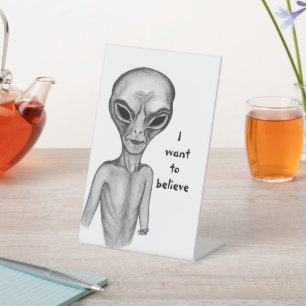 Grey Alien , I want to believe Pedestal Sign