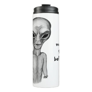 Grey Alien , I want to believe Thermal Tumbler