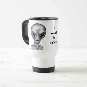 Grey Alien , I want to believe Travel Mug