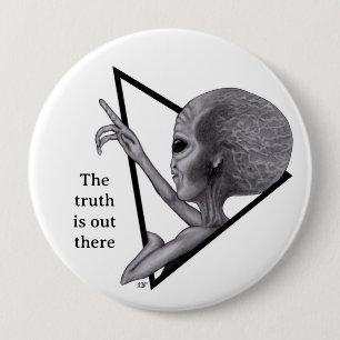 Grey Alien, the truth is out there 10 Cm Round Badge