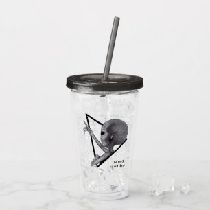 Grey Alien, the truth is out there Acrylic Tumbler