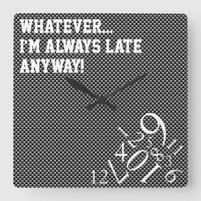 Grey Carbon Fiber Always Late : Square Wall Clock (Front)