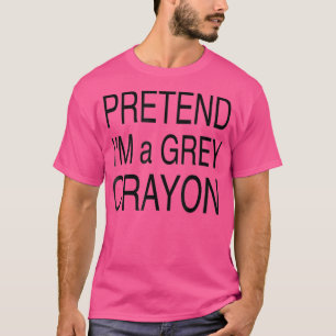 GREY CRAYON Pretend Im a Crayon Funny Teen T-Shirt