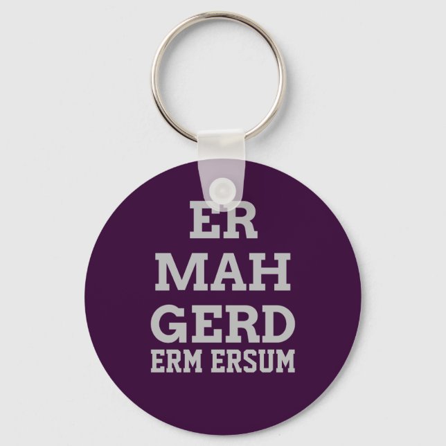 Grey Ermahgerd Keychain (Front)