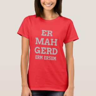 Grey Ermahgerd Women's Tee