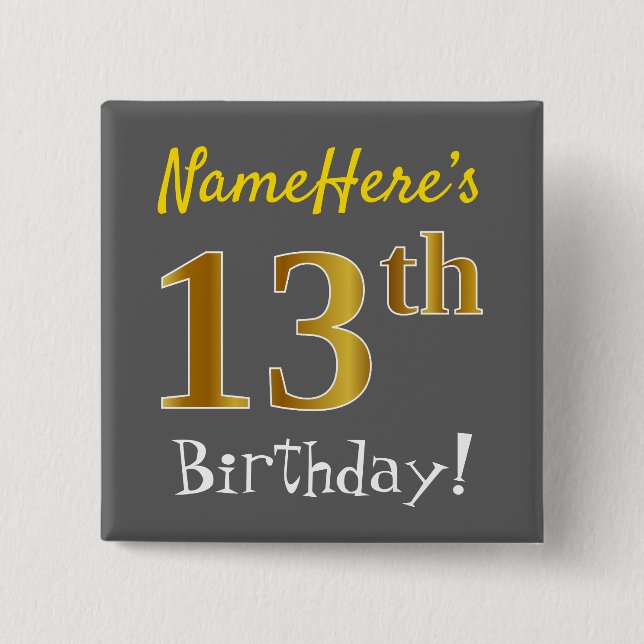 Grey, Faux Gold 13th Birthday, With Custom Name 15 Cm Square Badge (Front)