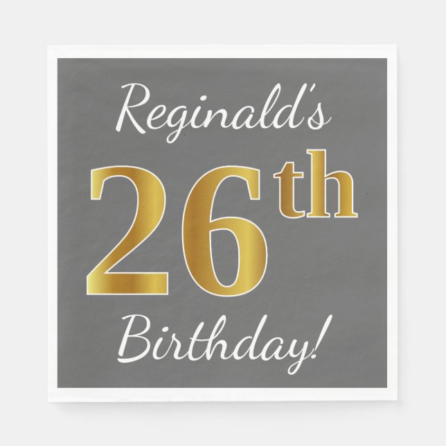 Grey, Faux Gold 26th Birthday + Custom Name Napkin (Front)