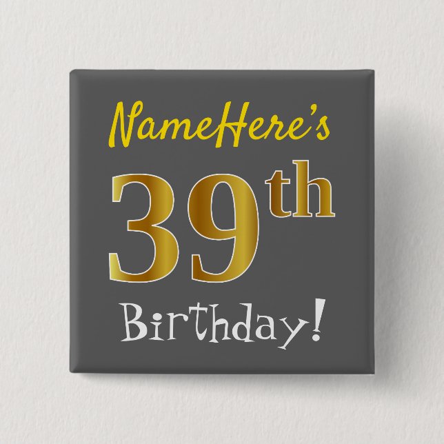 Grey, Faux Gold 39th Birthday, With Custom Name 15 Cm Square Badge (Front)