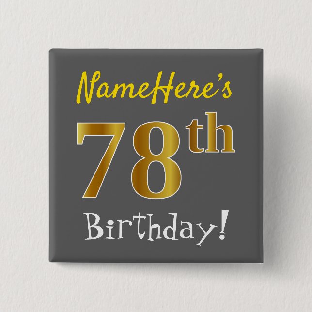 Grey, Faux Gold 78th Birthday, With Custom Name 15 Cm Square Badge (Front)