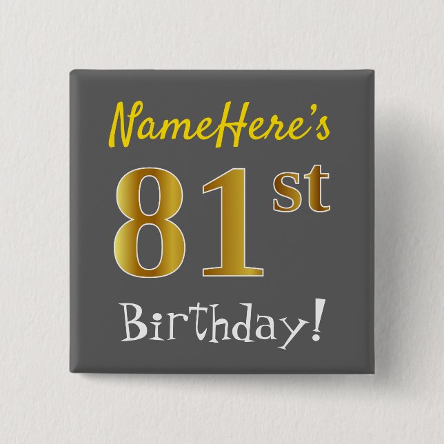 Grey, Faux Gold 81st Birthday, With Custom Name 15 Cm Square Badge (Front)