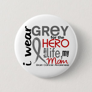 Grey For My Hero 2 Mum Brain Cancer 6 Cm Round Badge