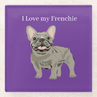 Grey French Bulldog, I Love my frenchie Glass Coaster