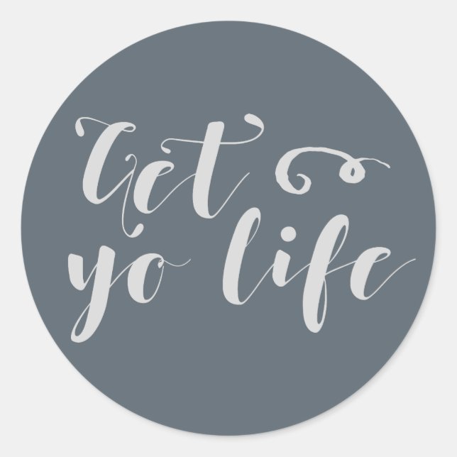 Grey Get Your Life Typography Classic Round Sticker (Front)