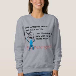 Grey Grandpa's Words  - Boomeranged Sweatshirt