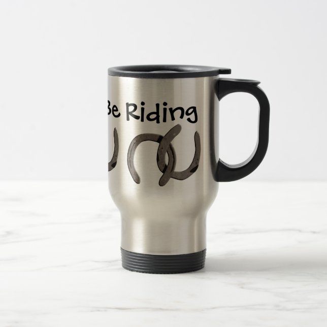 Grey Horse Shoes I'd Rather Be Riding Travel Mug (Right)
