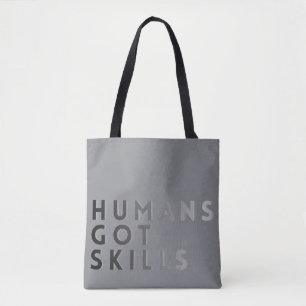 Grey Humans Got Skills Tote Bag
