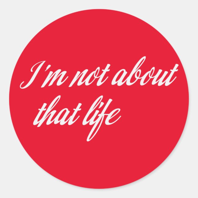 Grey I'm Not About That Life Classic Round Sticker (Front)