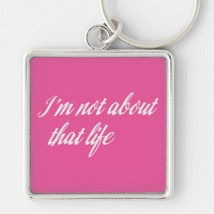 Grey I'm Not About That Life Key Ring