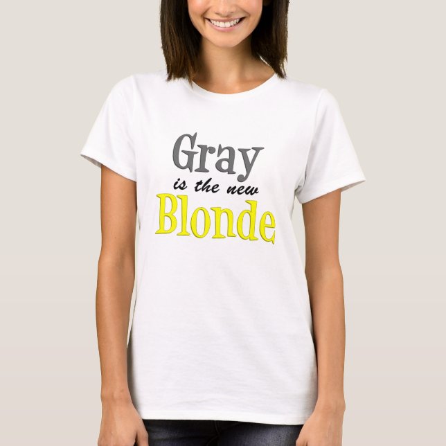 Grey Is The New Blonde T-Shirt (Front)