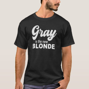 Grey Is The New Blonde T-Shirt