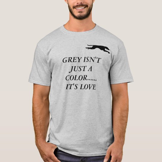 GREY ISN'T JUST A COLOR...... T-Shirt