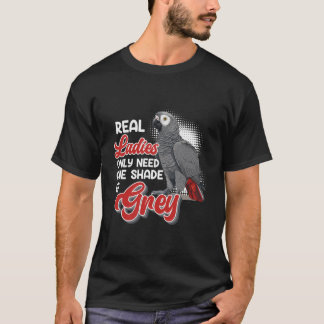 Grey Parrot Real Women Need One Shade Of Grey Wome T-Shirt