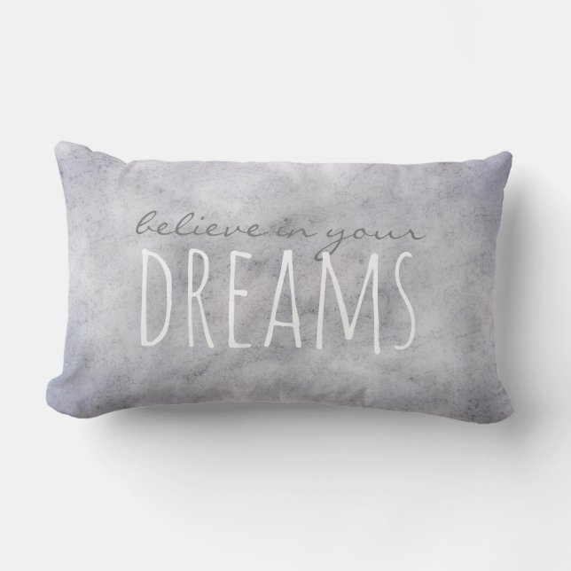 grey quote throw pillow believe in your dreams (Front)