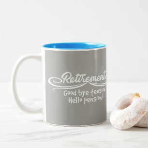 Grey Retirement good bye tension hello pension Two-Tone Coffee Mug