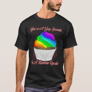 Grey Sprinkle On A Rainbow Cupcake  Sarcastic Sass T-Shirt
