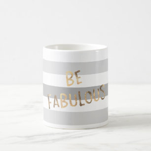 Grey Stripes Gold Be Fabulous Coffee Mug