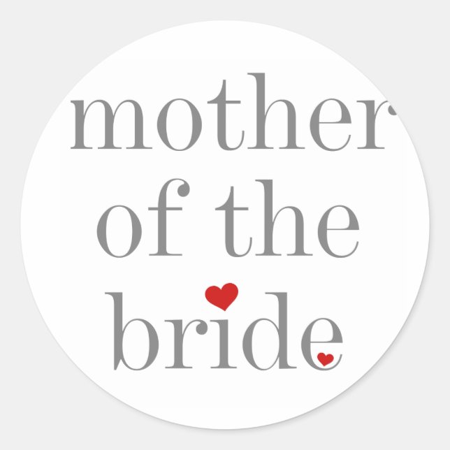 Grey Text Mother of Bride Classic Round Sticker (Front)