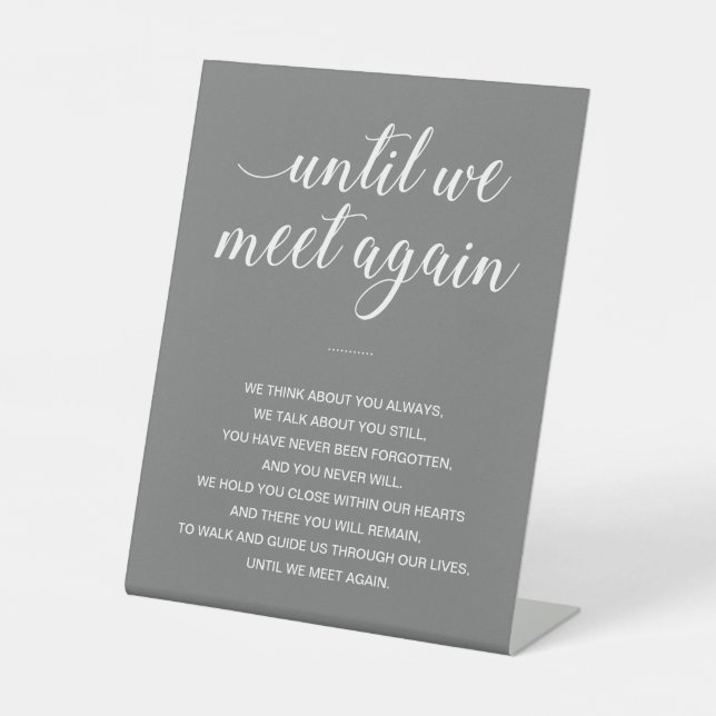 Grey Until We Meet Again Remembrance Poem Wedding Pedestal Sign (Front)